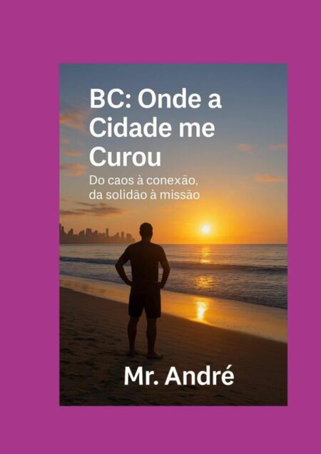 Bc: Onde A Cidade Me Curou:Do caos à conexão, da solidão à missão