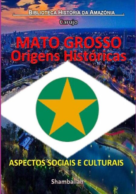 Mato Grosso - Origens Históricas:ASPECTOS SOCIAIS E CULTURAIS