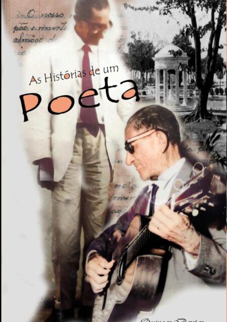 As Histórias De Um Poeta:Poemas, modinhas e crônicas sobre a Fortaleza antiga