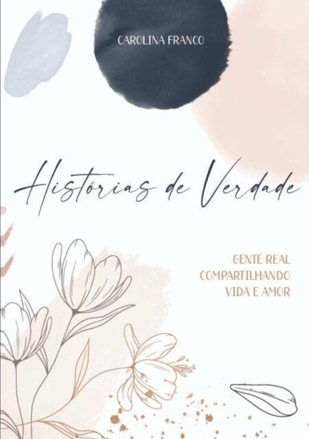 Histórias De Verdade:Gente real compartilhando vida e amor