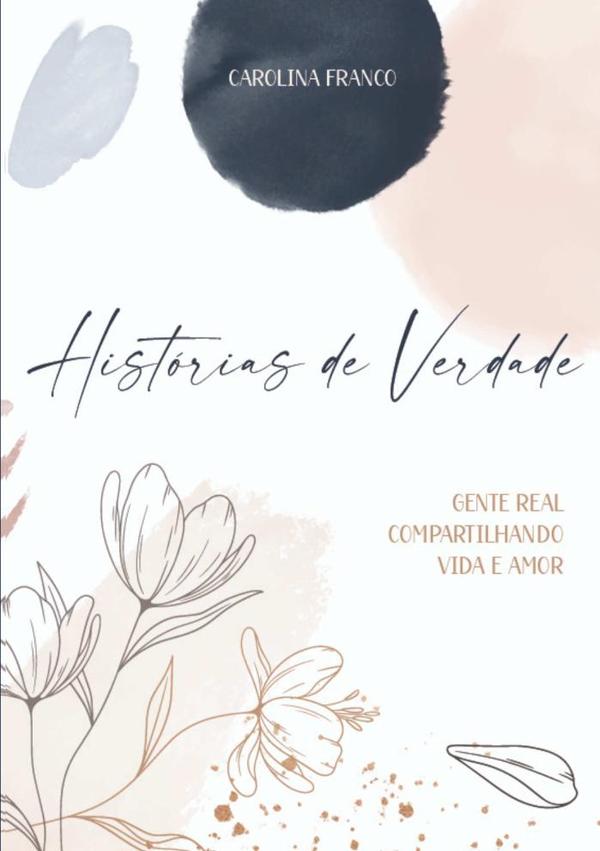 Histórias De Verdade:Gente real compartilhando vida e amor
