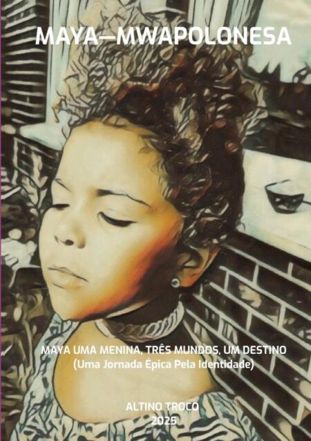 Maya—mwapolonesa:MAYA UMA MENINA, TRÊS MUNDOS, UM DESTINO (Uma Jornada Épica Pela Identidade)