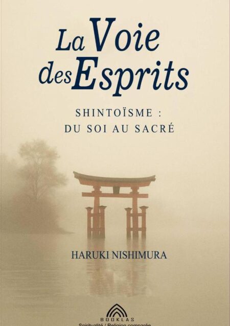 Le Chemin Des Esprits:Shintoïsme : de l’Être au Sacré
