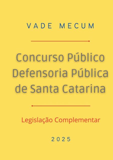 Vade Mecum Concurso Defensoria Pública Sc:Legislação Complementar