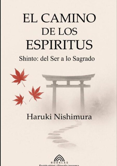 El Camino De Los Espíritus:Shinto- del Ser a lo Sagrado