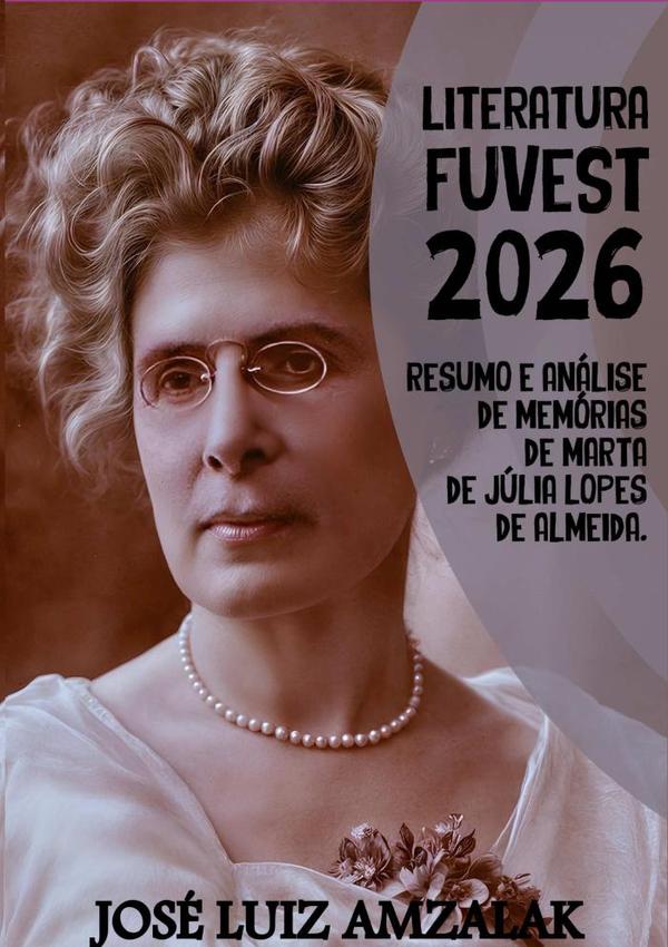 Resumo E Análise De Memórias De Marta De Júlia Lopes De Almeida:Literatura Fuvest 2026