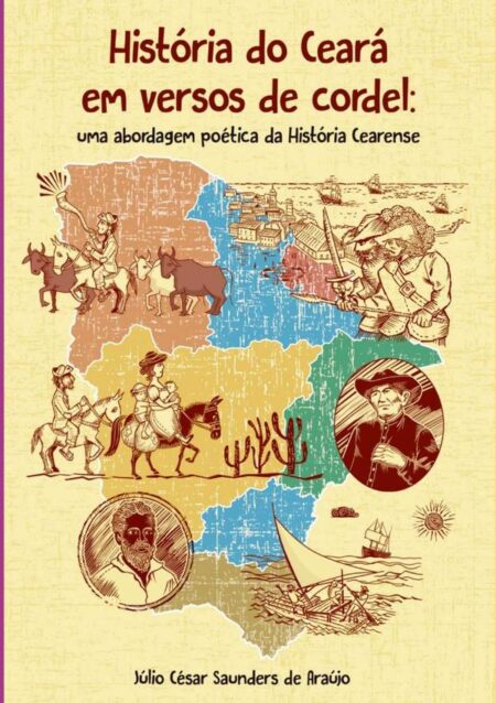 História Do Ceará Em Versos De Cordel:Uma abordagem poética da História Cearense