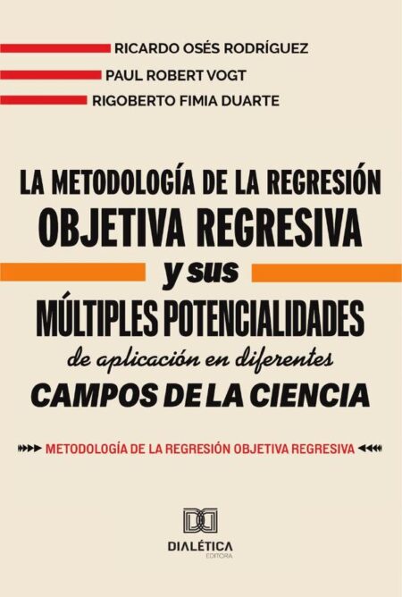 La metodología de la Regresión Objetiva Regresiva y sus múltiples potencialidades de aplicación en diferentes campos de la ciencia:Metodología de la Regresión Objetiva Regresiva
