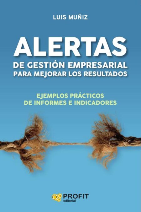 Alertas de gestión empresarial para mejorar los resultados:Ejemplos prácticos de informes e indicadores