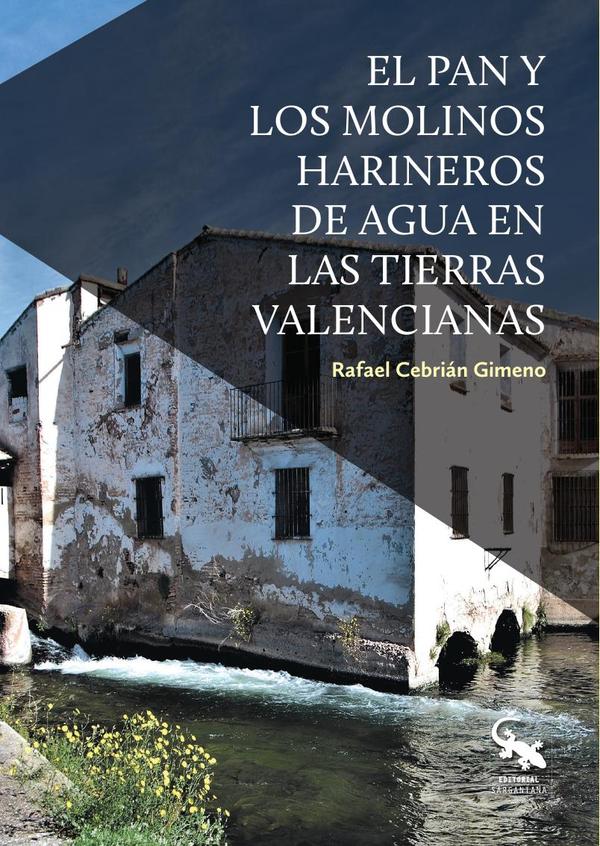 El pan y los molinos harineros de agua en las tierras valencianas
