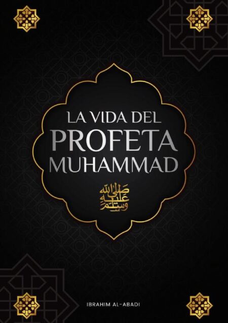 La vida del Profeta Muhammad (saw):La Sira (as-Sira an-Nabawiya) - Los acontecimientos más importantes de la vida del Mensajero de Allah (saw) (libros islam)