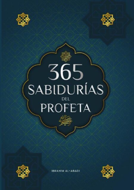 365 Sabidurías del Profeta Muhammad:Textos auténticos del Hadiz y la Sunna sobre la familia, la salud, el éxito y el crecimiento espiritual (Colección - Libros Islam)
