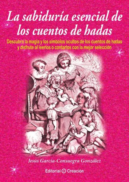 La sabiduría esencial de los cuentos de hadas