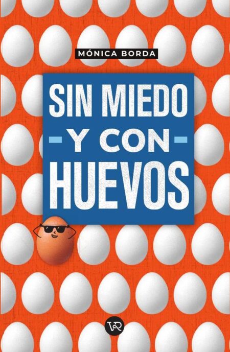 Sin miedo y con huevos