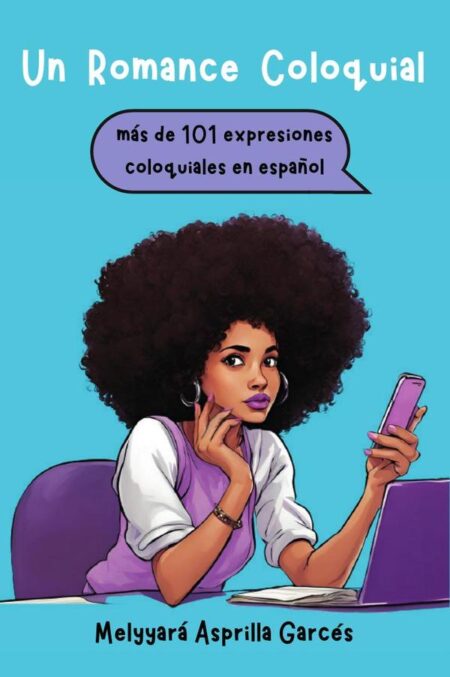 Un Romance Coloquial: mas de 101 expresiones coloquiales en español
