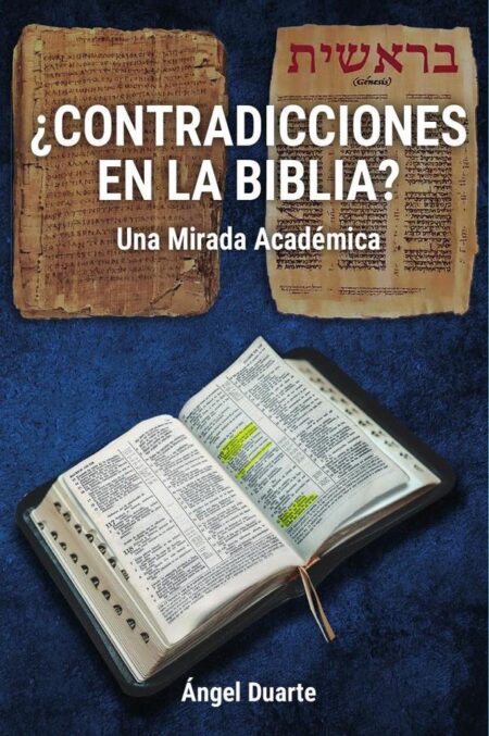 ¿CONTRADICCIONES EN LA BIBLIA?: Una Mirada Académica