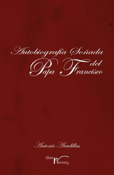 Autobiografía soñada del Papa Francisco