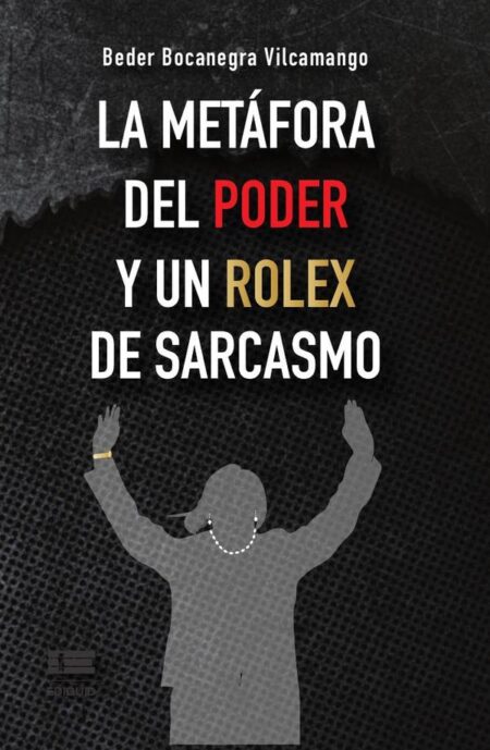 La metáfora del poder y un Rolex de sarcasmo
