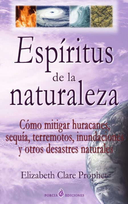 Espíritus de la naturaleza:Cómo mitigar huracanes, sequía, terremotos, inundaciones y otros desastres naturales