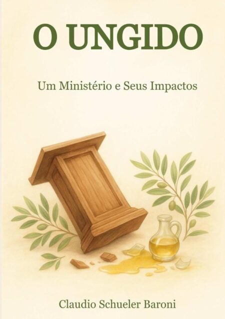 O Ungido:Um Ministério e Seus Impactos