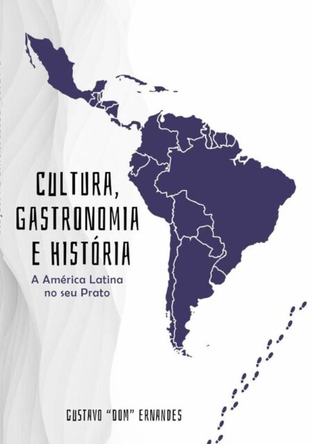 Cultura, História E Gastronomia:A América Latina no seu prato
