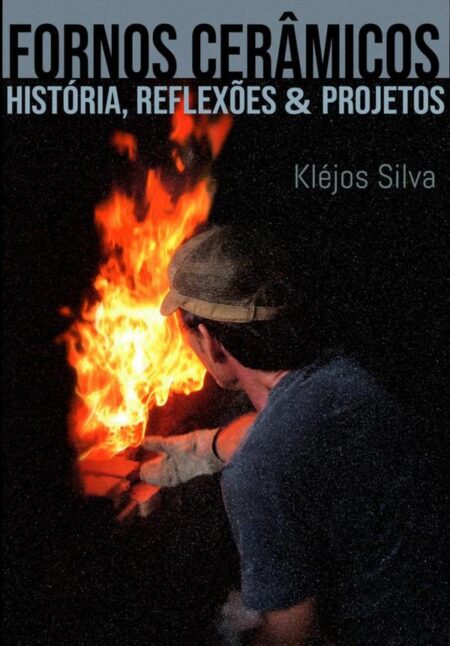 Fornos Cerâmicos: História, Reflexões E Projetos