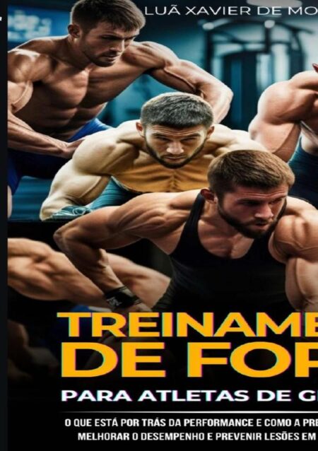 Treinamento De Força Para Atletas De Grappling:O que Está por trás da Performance e como a preparação adequada pode melhorar o desempenho