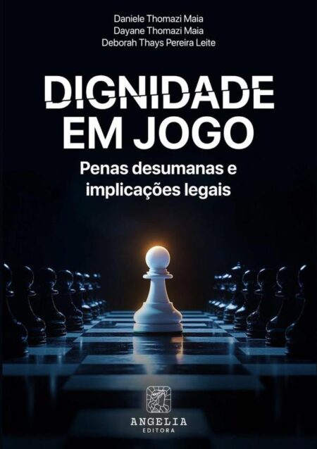 Dignidade Em Jogo::penas desumanas e implicações legais