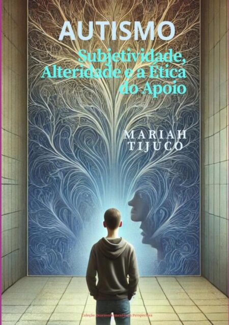Autismo:Subjetividade, Alteridade e a Ética do Apoio