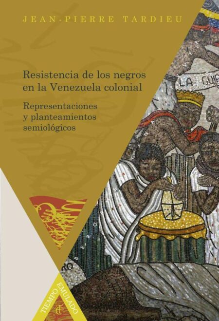 Resistencia de los negros en la Venezuela colonial:Representaciones y planteamientos semiológicos