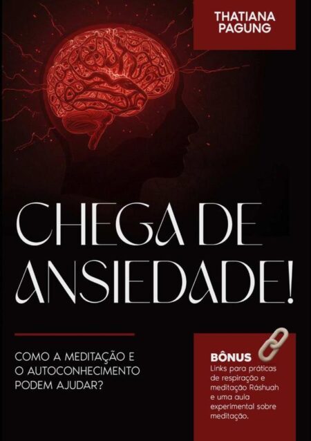 Chega De Ansiedade!:COMO A MEDITAÇÃO E O AUTOCONHECIMENTO PODEM AJUDAR?