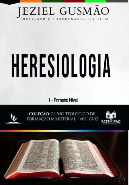 Heresiologia:Curso Teológico de Formação Ministerial - Vol. 07/12
