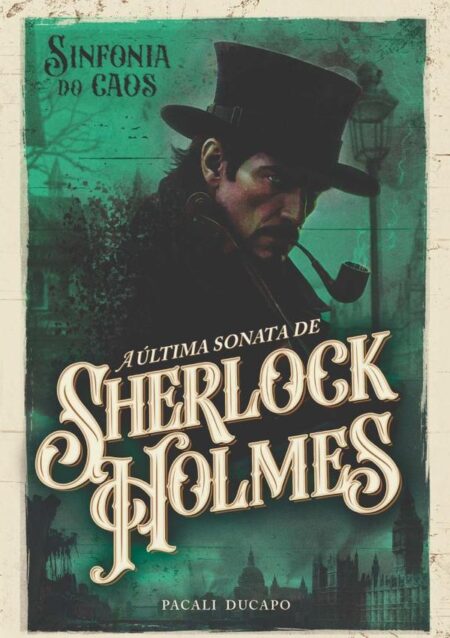 Sinfonia Do Caos:A Última Sonata de Sherlock Holmes