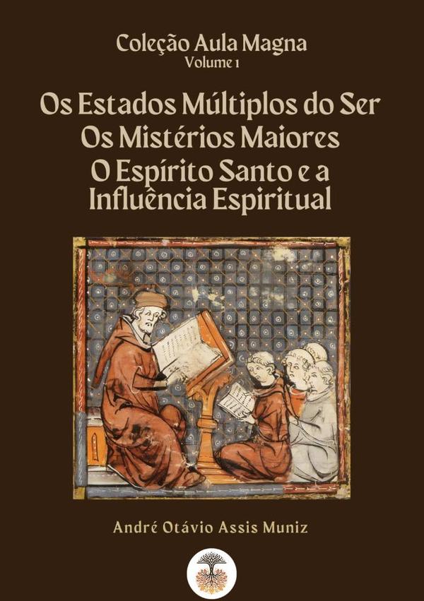 Coleção Aula Magna - Volume 1:Os Estados Múltiplos do Ser, Os Mistérios Maiores, O Espírito Santo e a Influência Espiritual