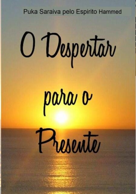 Despertar Para O Presente:Pelo Espírito Hammed