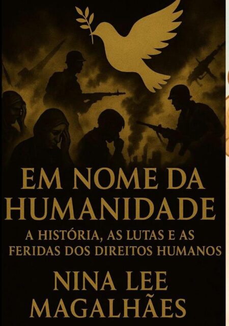 Em Nome Da Humanidade::A história, as lutas e as feridas dos Direitos Humanos