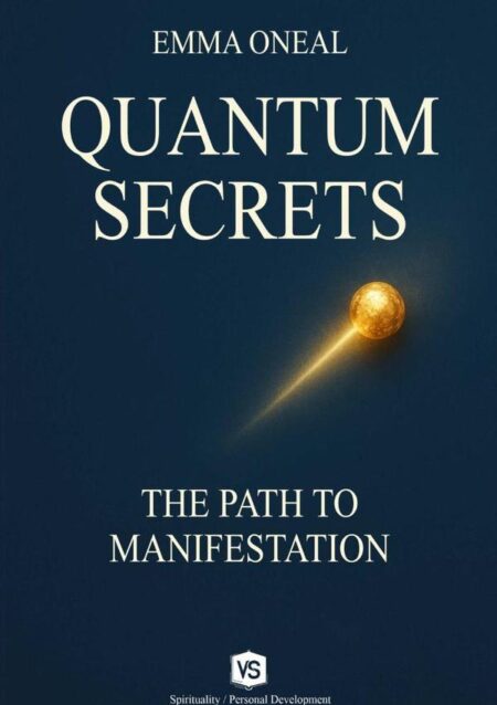 Quantum Secrets:The Path to Manifestation