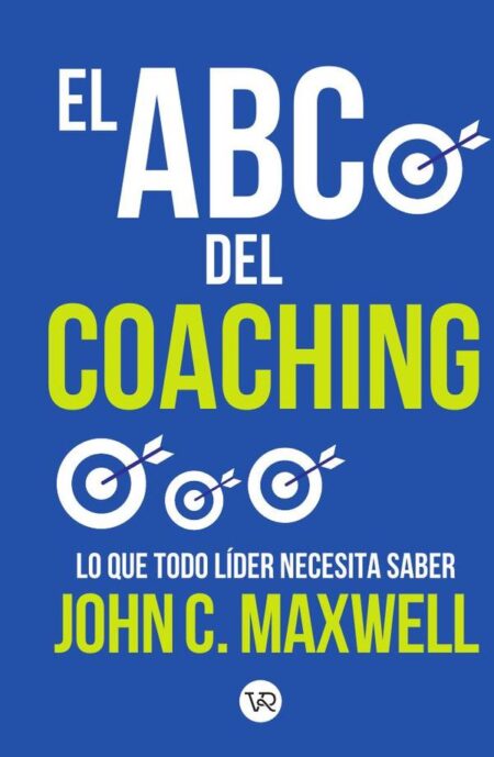 El ABC del coaching:Lo que todo líder necesita saber
