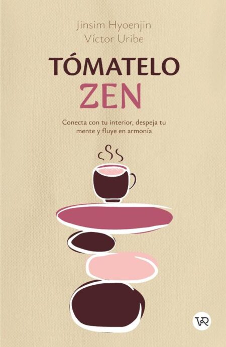 Tómatelo zen:Conecta con tu interior, despeja tu mente y fluye en armonía
