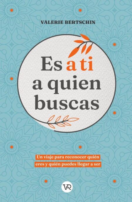 Es a ti a quien buscas:Un viaje para reconocer quién eres y quién puedes llegar a ser
