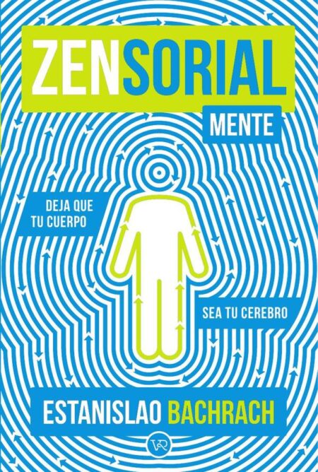 Zensorialmente:Deja que tu cuerpo sea tu cerebro