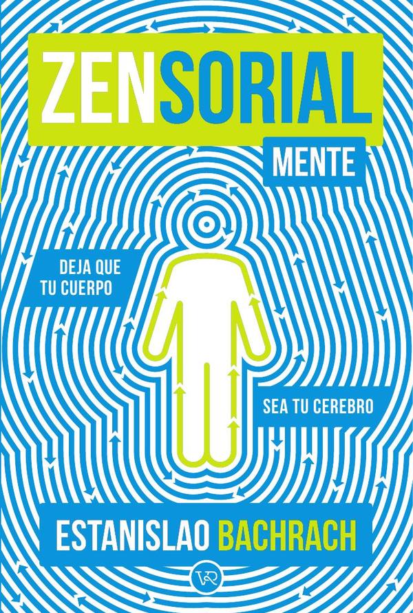 Zensorialmente:Deja que tu cuerpo sea tu cerebro