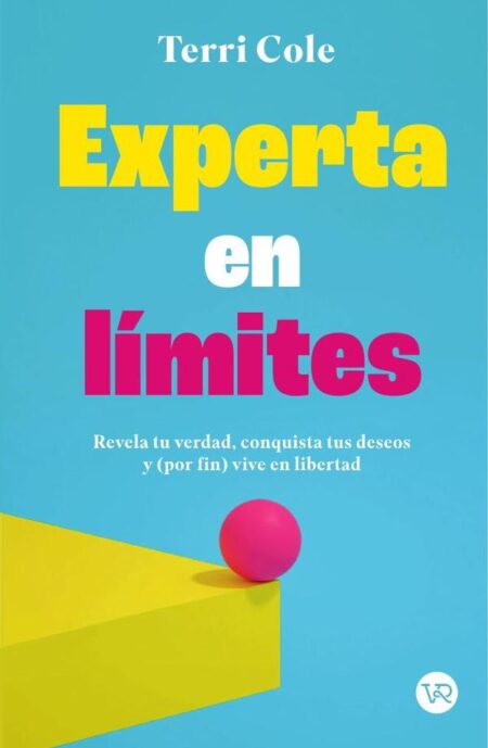 Experta en límites:Revela tu verdad, conquista tus deseos y (por fin) vive en libertad
