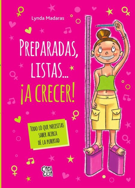 Preparadas, listas...¡a crecer!:Todo lo que necesitas saber acerca de la pubertad