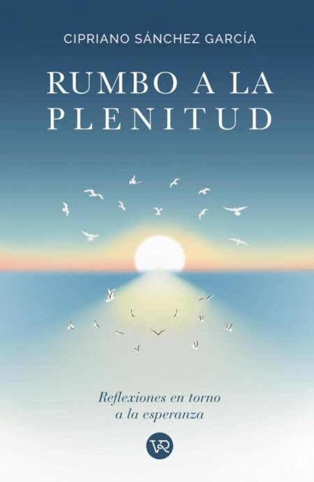 Rumbo a la plenitud:Reflexiones en torno a la esperanza