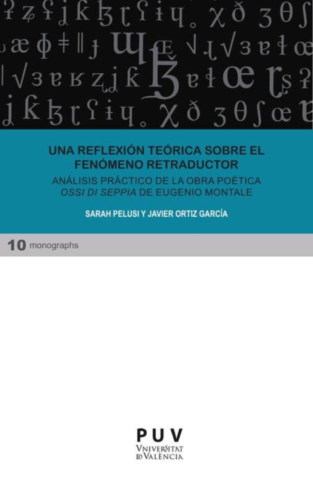 Una reflexión teórica sobre el fenómeno retraductor:Análisis práctico de la obra poética 'Ossi di seppia' de Eugenio Montale