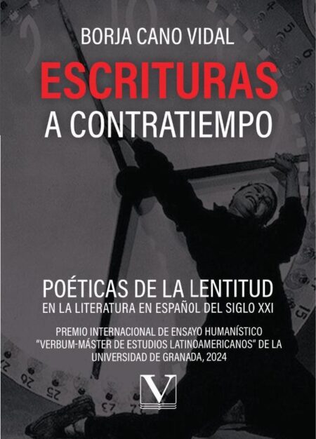 Escrituras a contratiempo:Poéticas de la lentitud en la literatura en español del siglo XXI