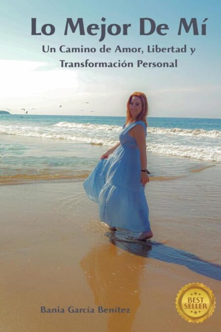 Lo Mejor de Mí:Un Camino de Amor, Libertad y Transformación Personal