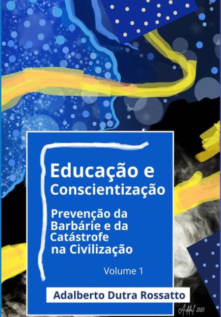 Educação E Conscientização:Prevenção da Barbárie e da Catástrofe na Civilização