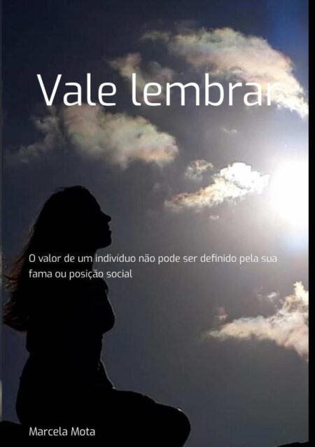 Vale Lembrar:O valor de um indivíduo não pode ser definido pela sua fama ou posição social